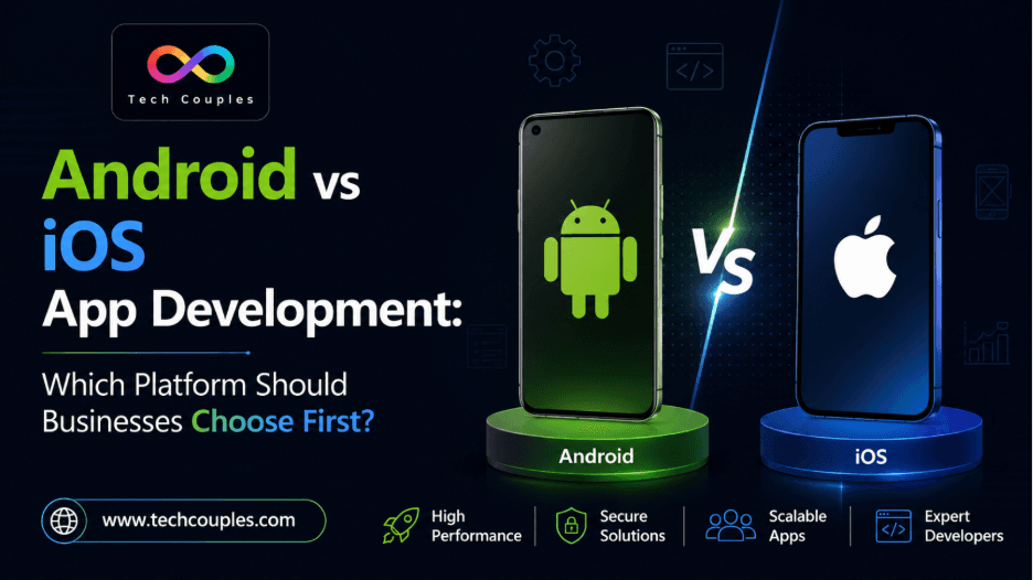Android vs iOS App Development: Which Platform Should Businesses Choose First?